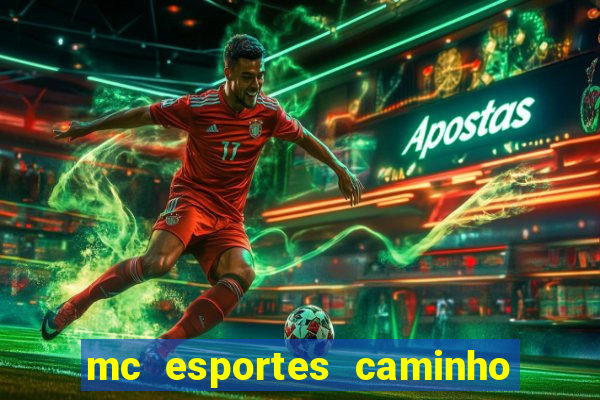 mc esportes caminho da sorte